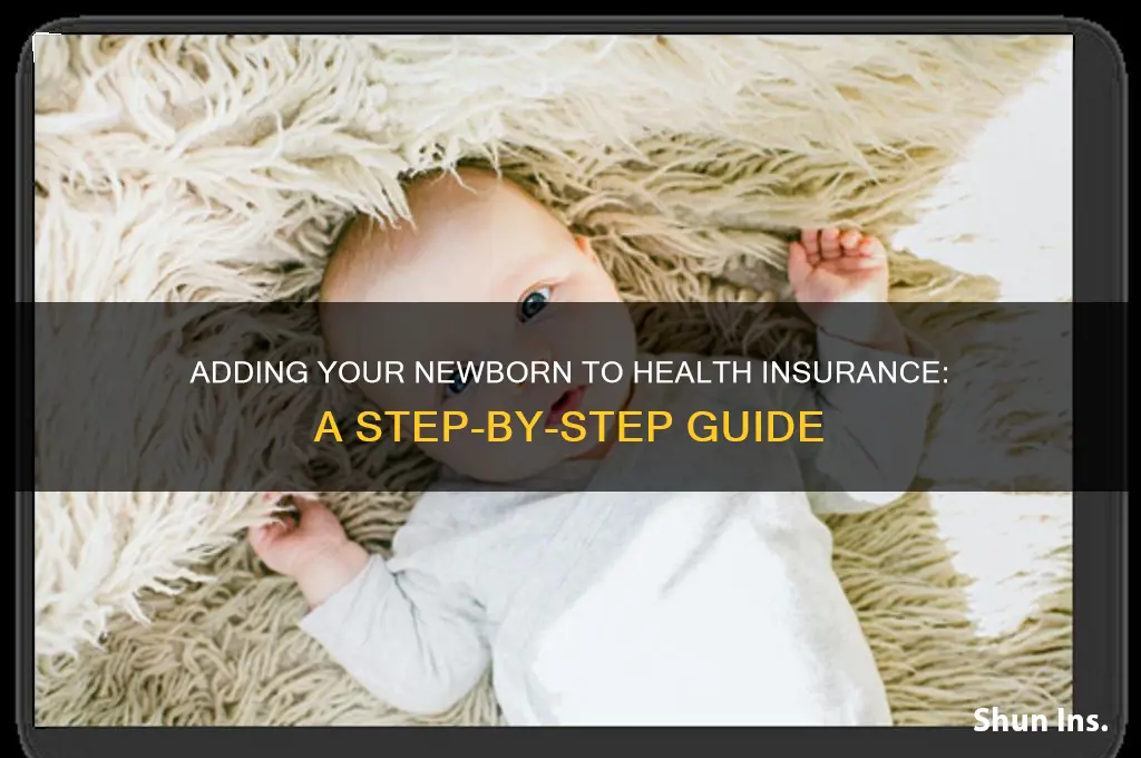 how do i add a newborn to my health insurance