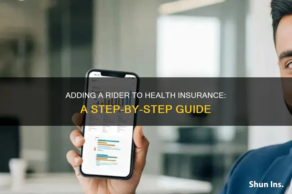 how do i add a rider to my health insurance