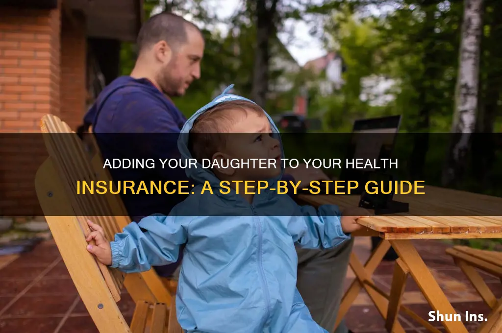 how do i add my daughter to my health insurance