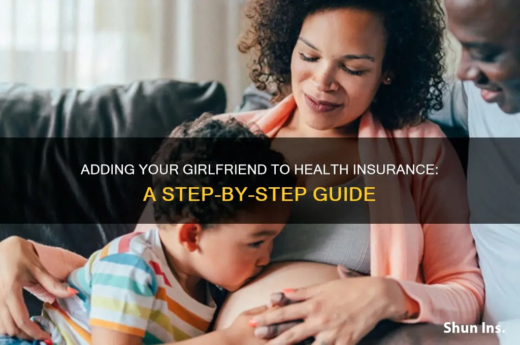 how do i add my girlfriend to my health insurance