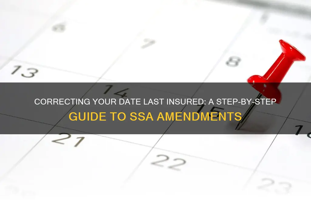 how do i amend my date last insured with ssa