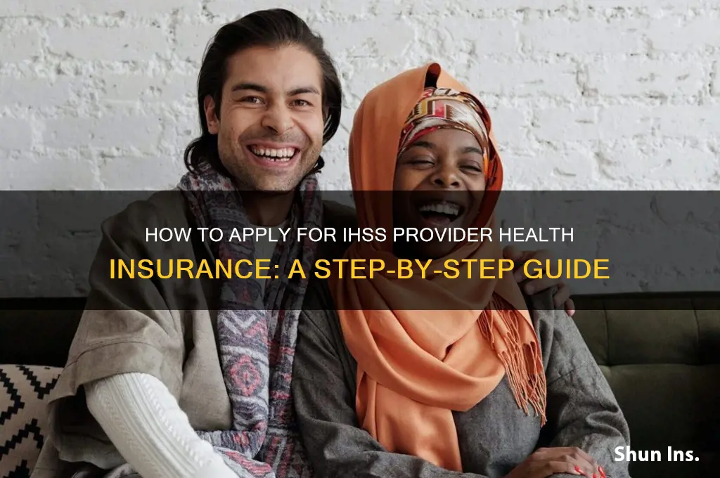 how do i apply for ihss provider health insurance