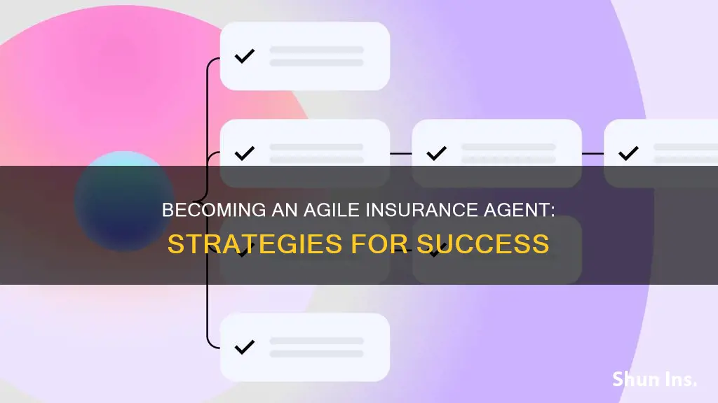 how do I become an agile insurance agent