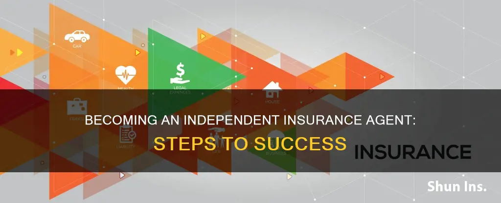 how do I become an independent insurance agent