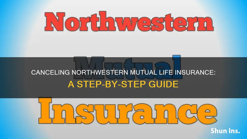 how do I cancel my northwestern mutual life insurance