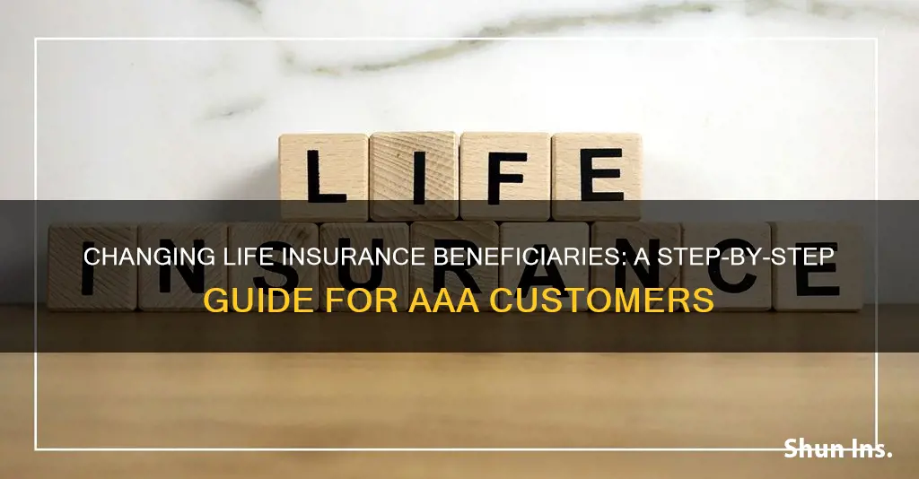 how do I change beneficiary on aaa life insurance