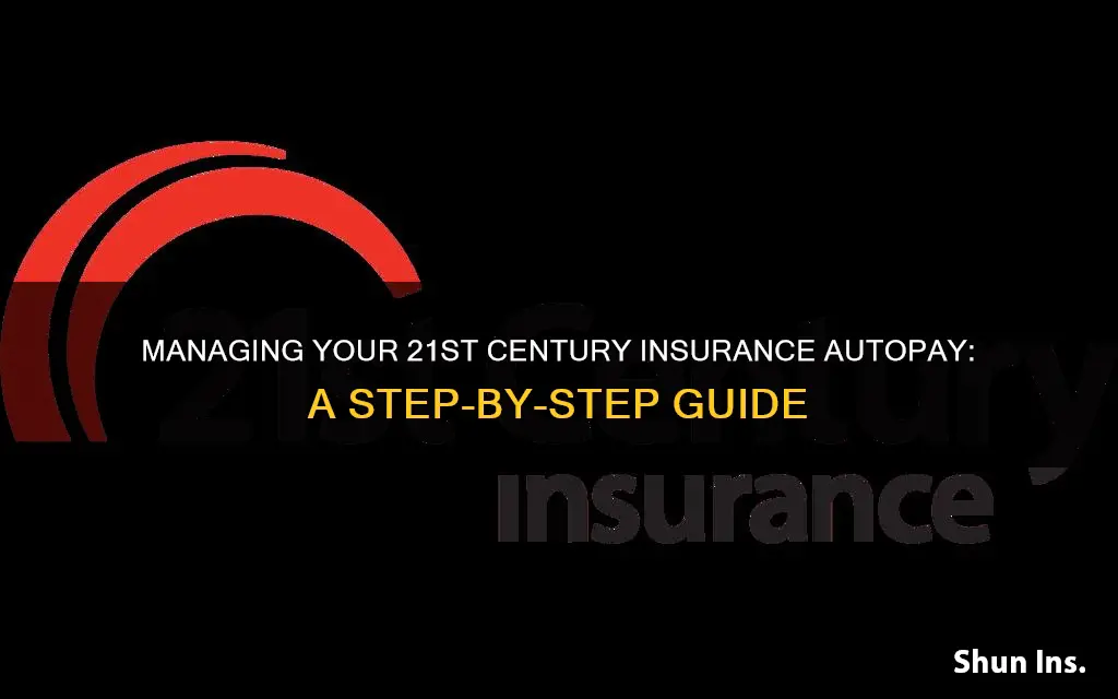 how do I change my autopay at 21 century insurance