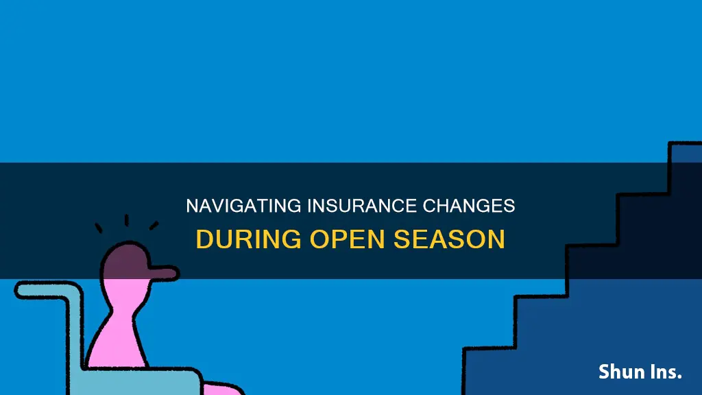 how do I change my insurance during open season