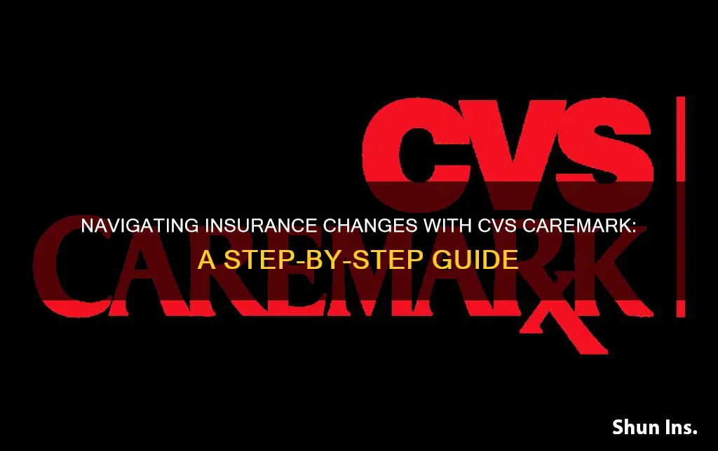 how do I change my insurance on cvs caremark