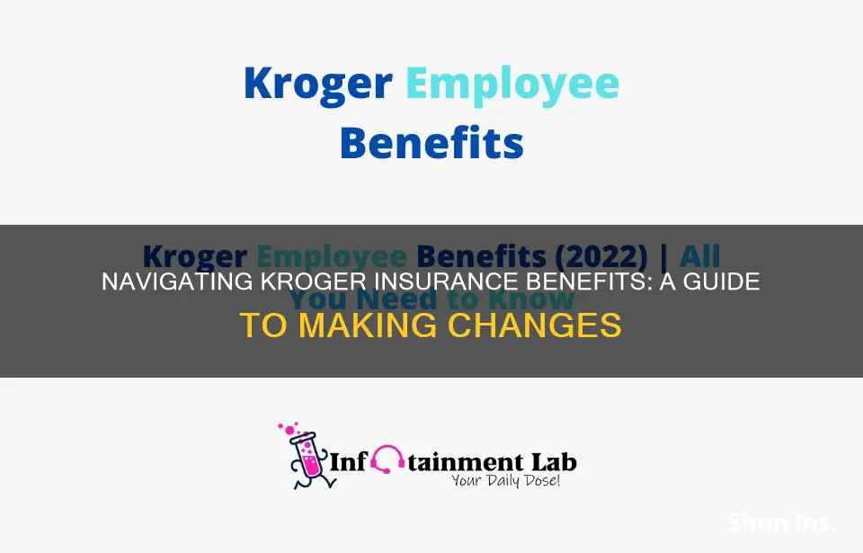 how do I change my kroger insurance benefits