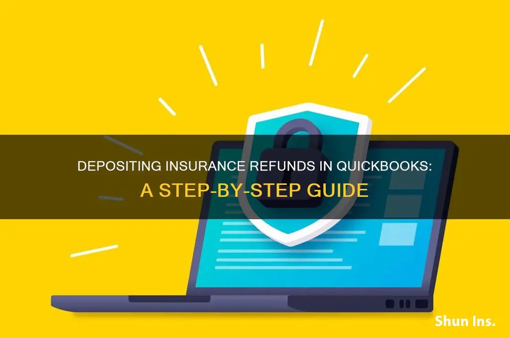 how do i deposit an insurance refund in quickbooks