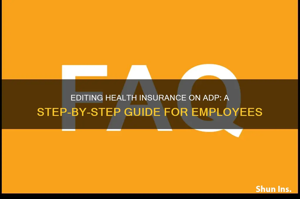 how do i edit my health insurance on my adp