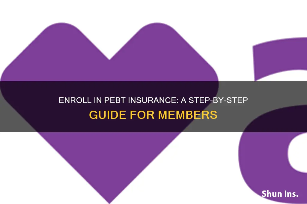 how do i enroll in insurance through pebtf