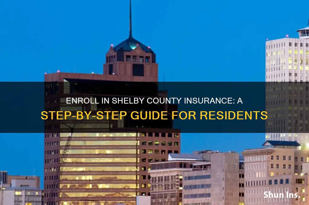 how do i enroll in shelby county insurance