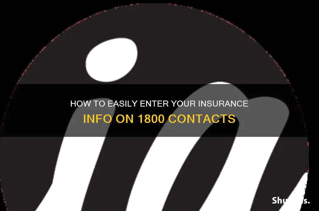 how do i enter insurance info 1800 contacts