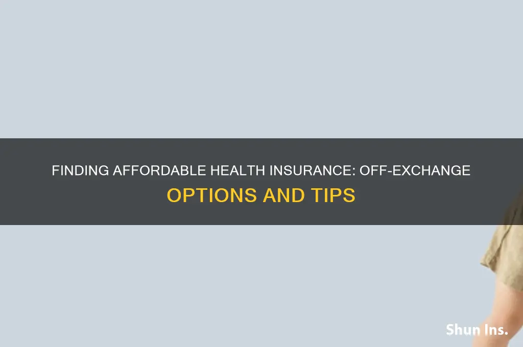 how do i find health insurance off exchange