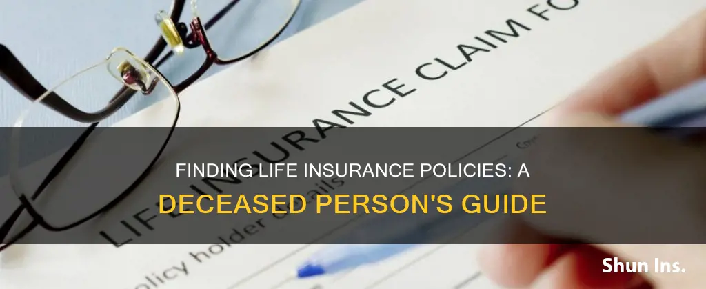 how do I find life insurance polices for a deceased