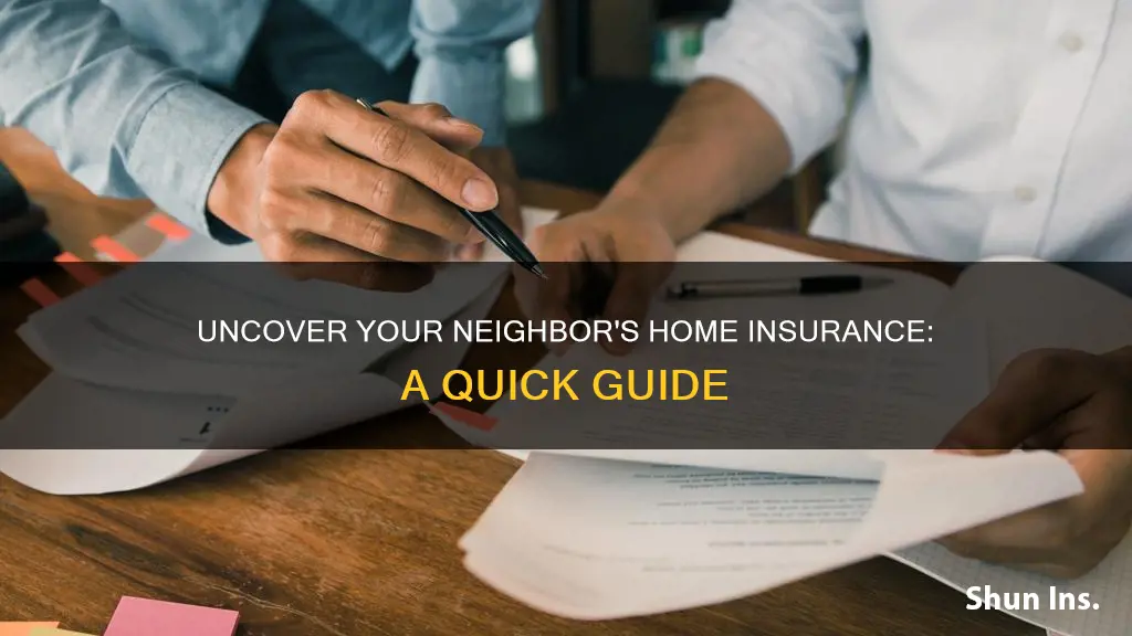 how do I find out my neighbors homeowners insurance