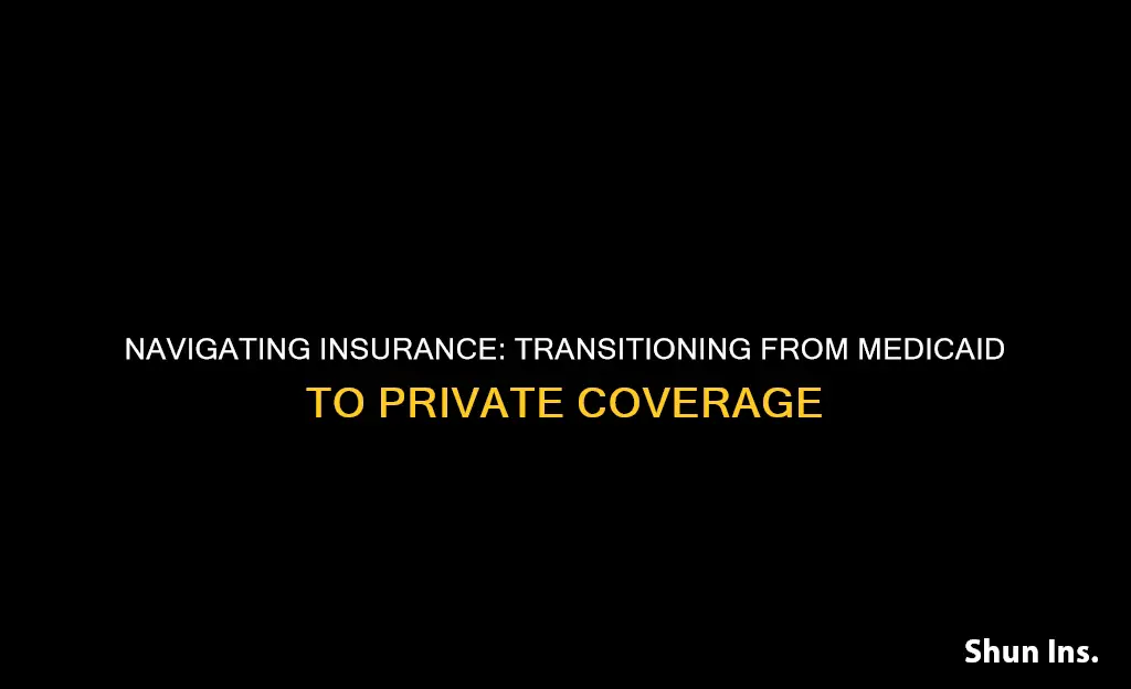 how do I get off medicaid when I get insurance