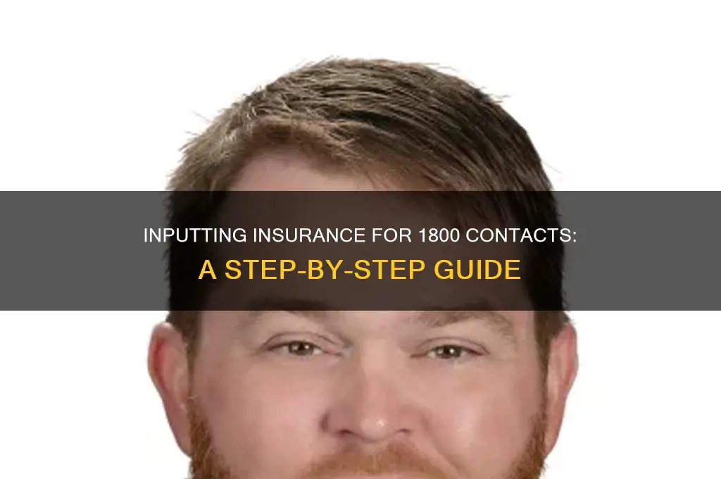 how do i input insurance for 1800 contact