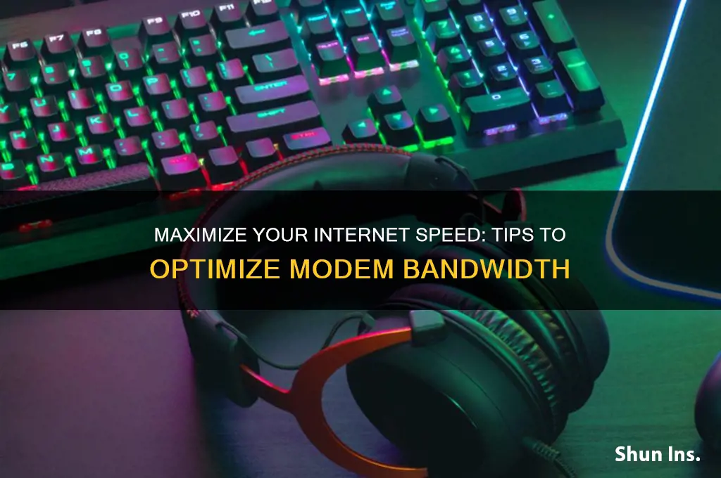 how do i insure maximum bandwith from my internet modem