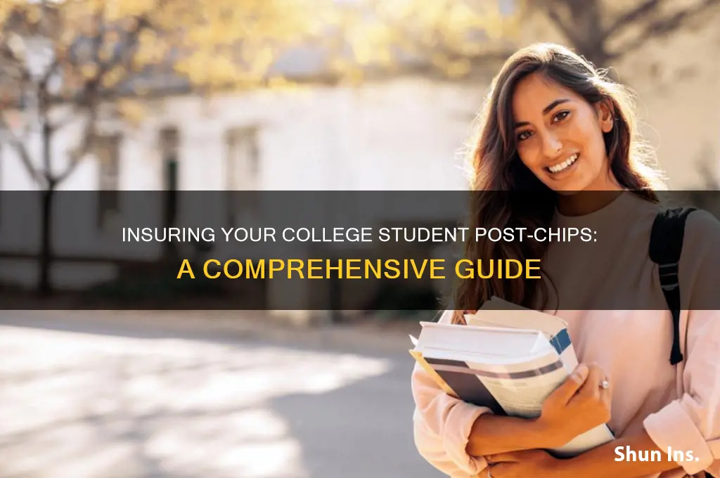 how do i insure my college student after chips