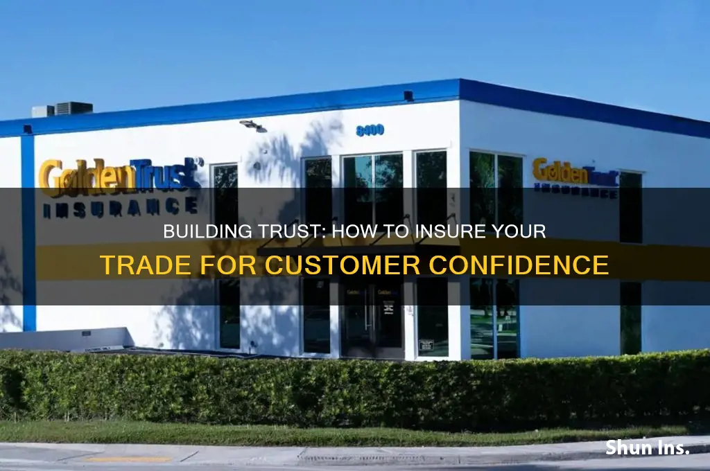 how do i insure to my customers my trade