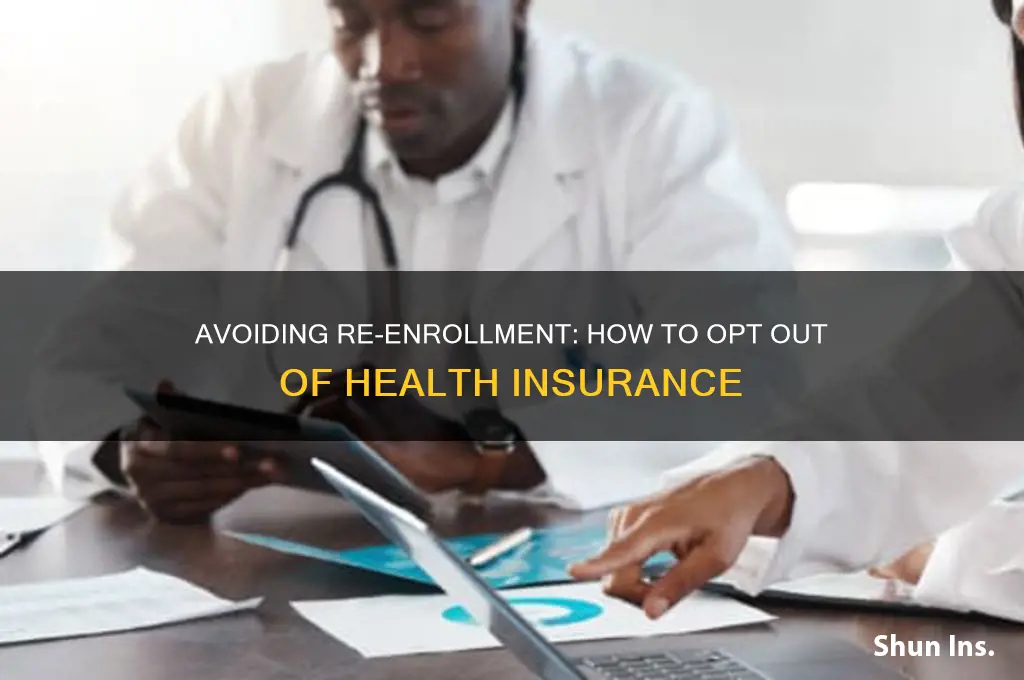 how do i not re-enroll in health insurance