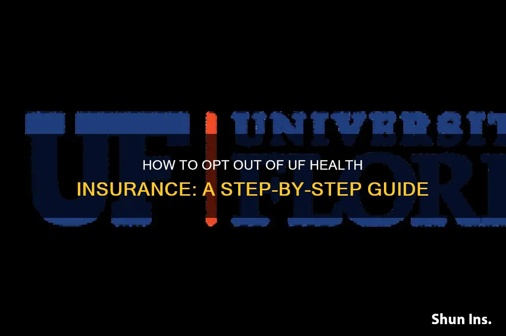 how do i opt out of uf health insurance