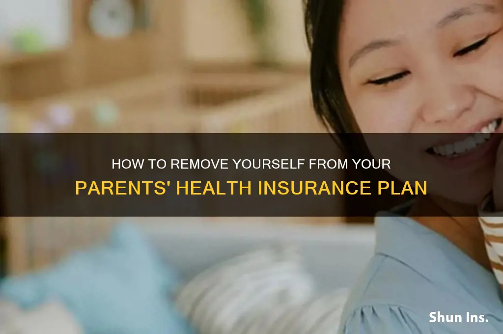 how do i remove myself from my parents health insurance