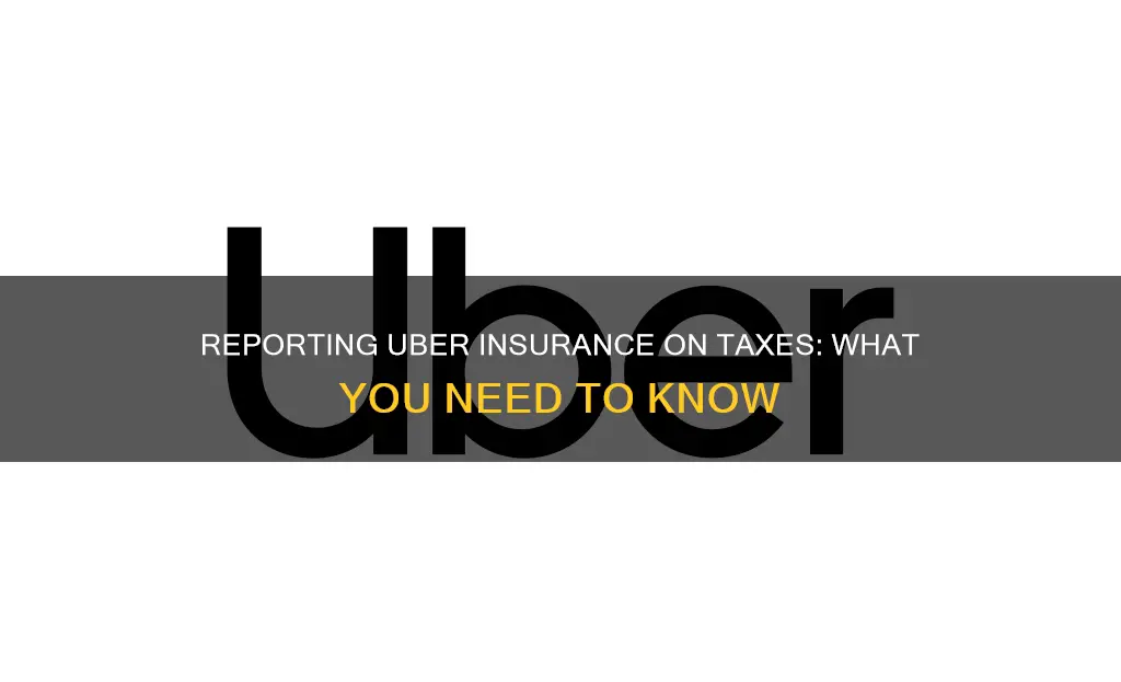 how do I report the uber insurance at my taxes