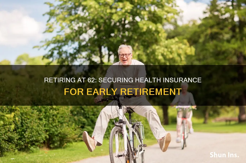 how do i retire at 62 with health insurance