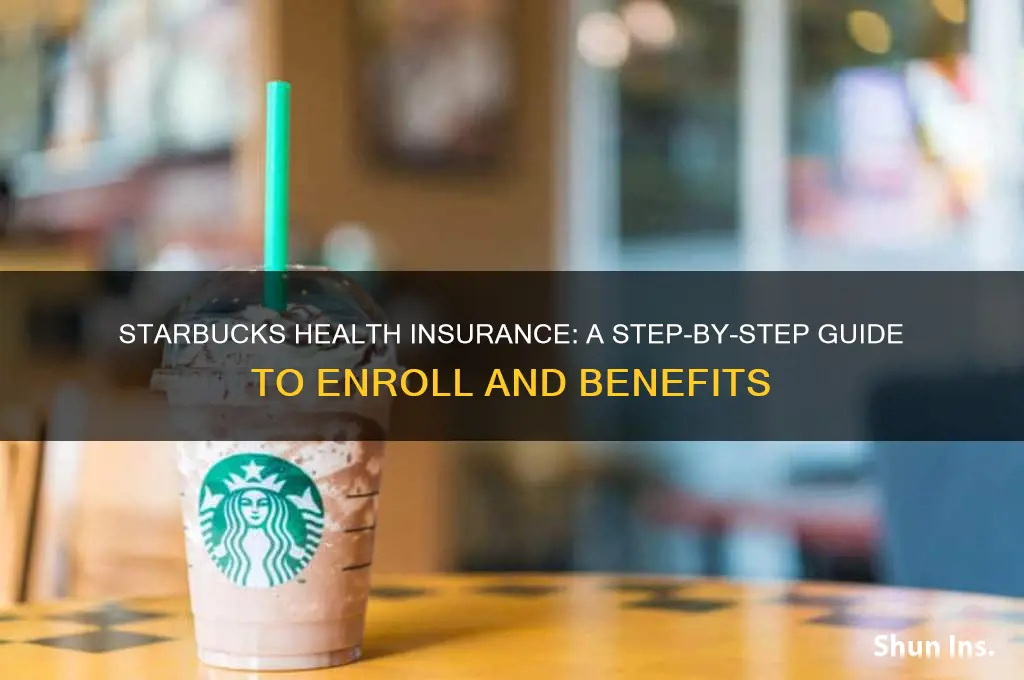 how do i sign up for starbucks health insurance