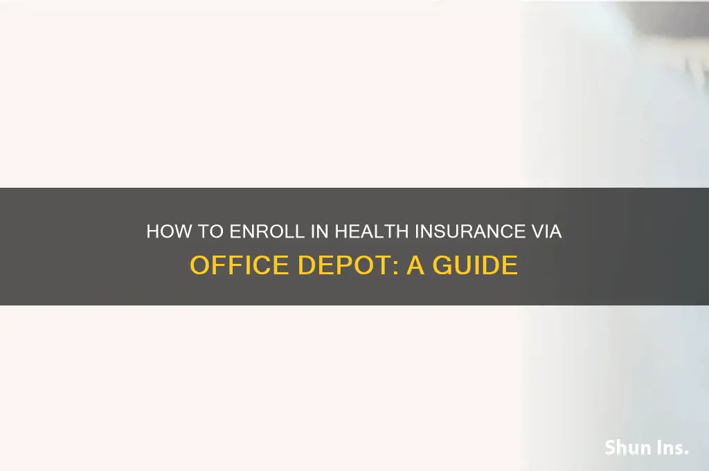 how do i sign up health insurance through office depot