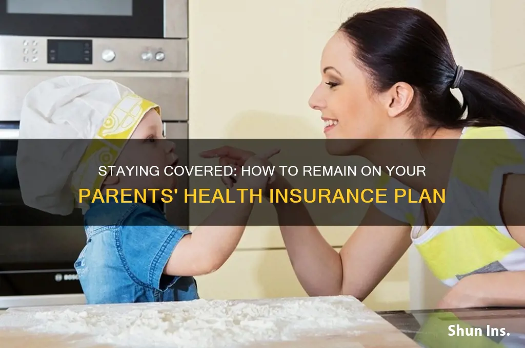 how do i stay on my parents health insurance