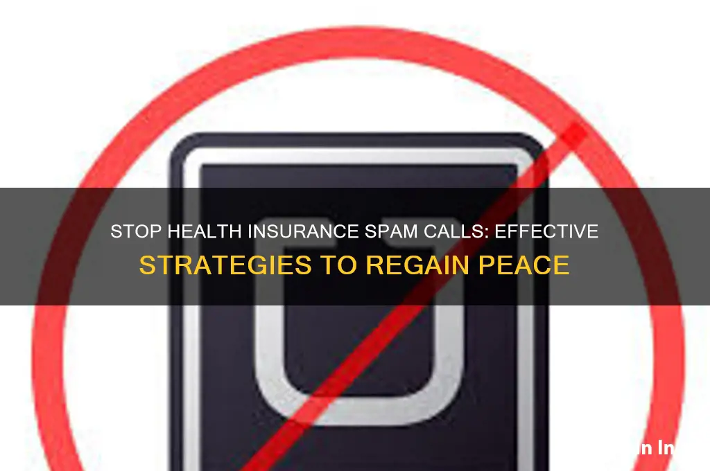 how do i stop health insurance spam calls