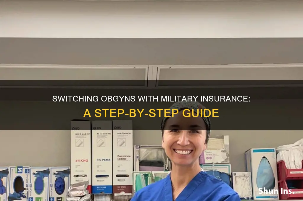 how do i switch obgyns with military insurance