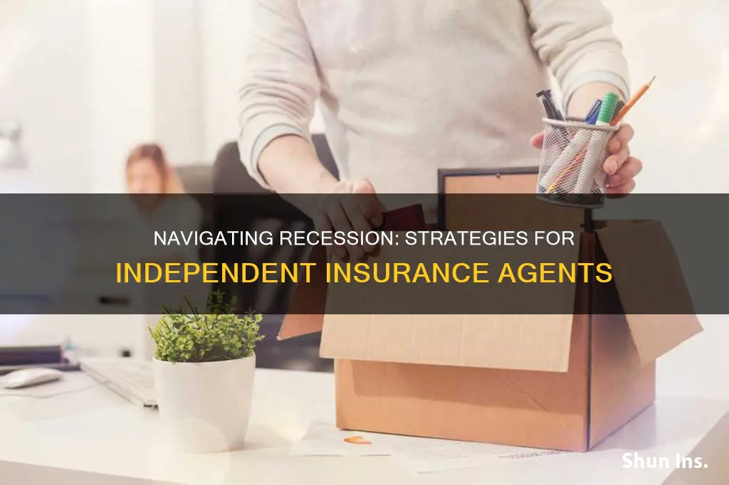 how do independent insurance agents in recession