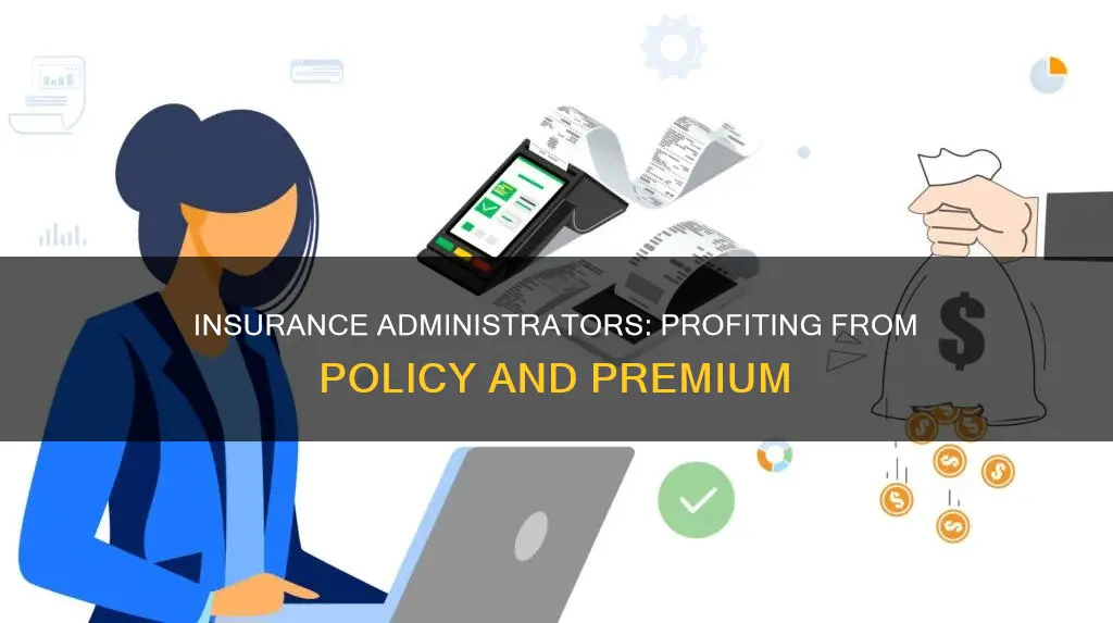 how do insurance administers make money