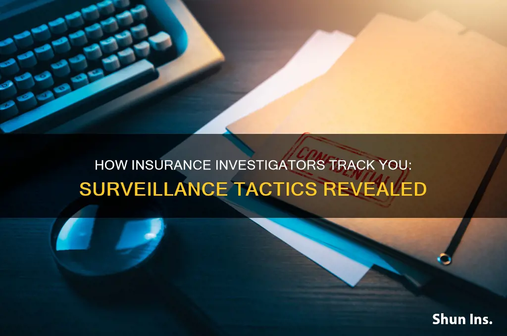 how do insurance investigators track you