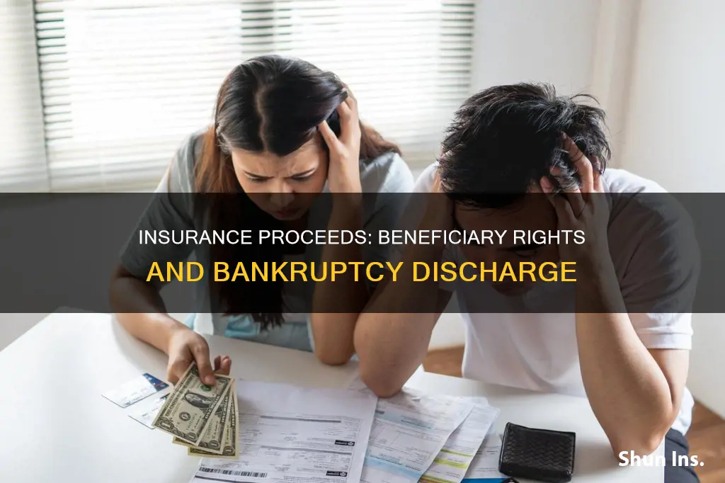 how do insurance proceeds as beneficiary affect bankruptcy discharge