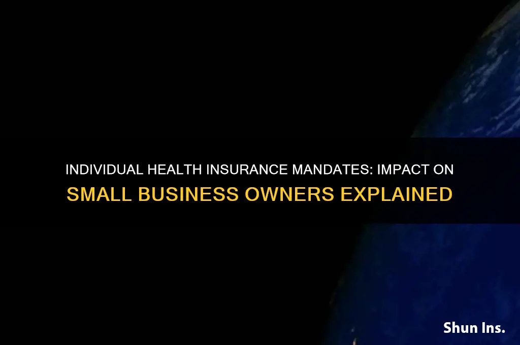 how do invidiual health insurance mandates affect small business owner