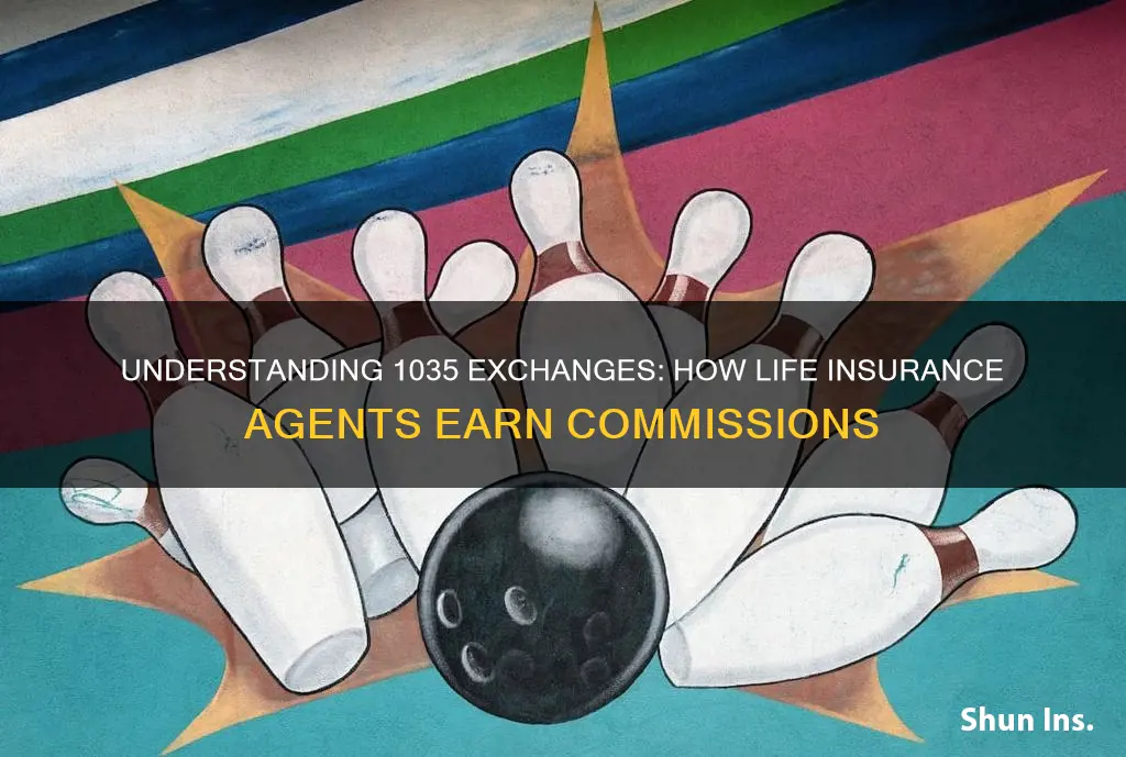 how do life insurance agents get paid on 1035 exchanges