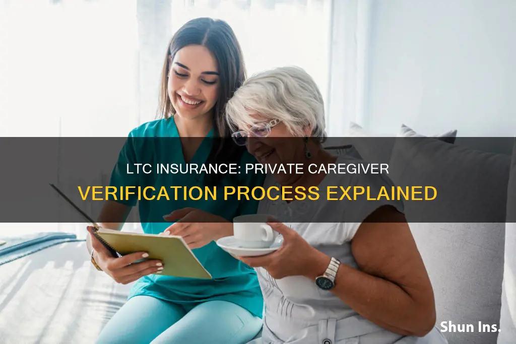 how do ltc insurance comapnuies verify private caregivers