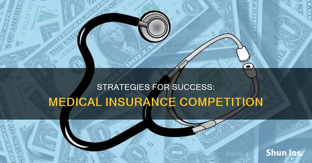 how do medical insurance companies compete
