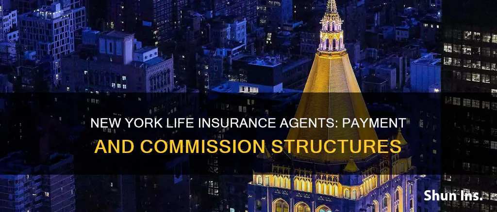 how do new york life insurance agents get paid