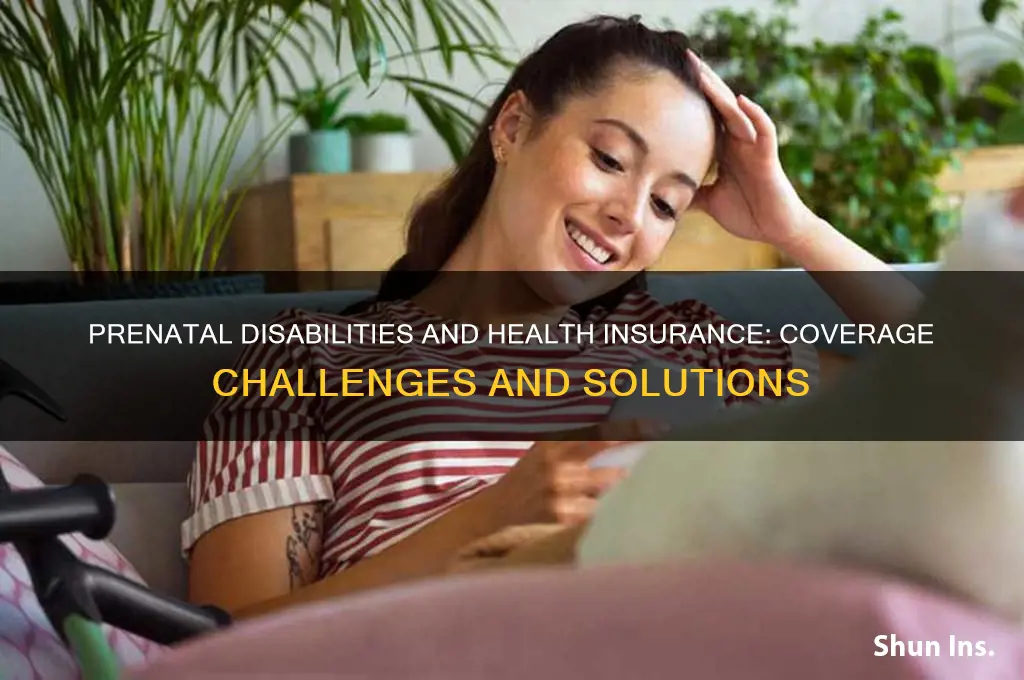 how do prenatal disabilites affect health insurance