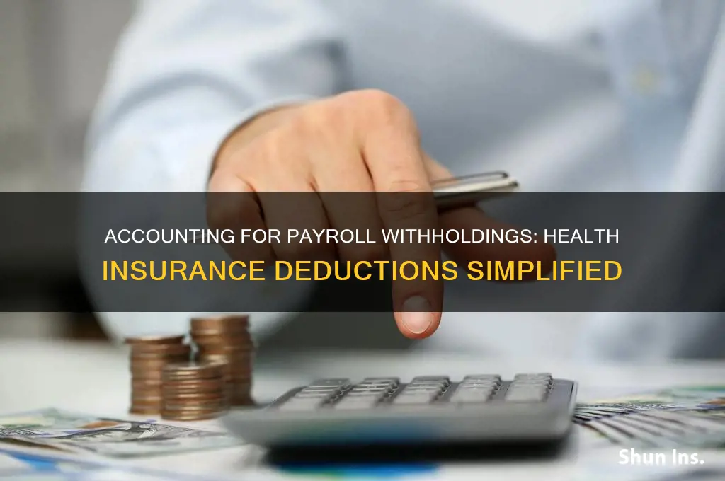 how do you account for payroll withholdings for health insurance