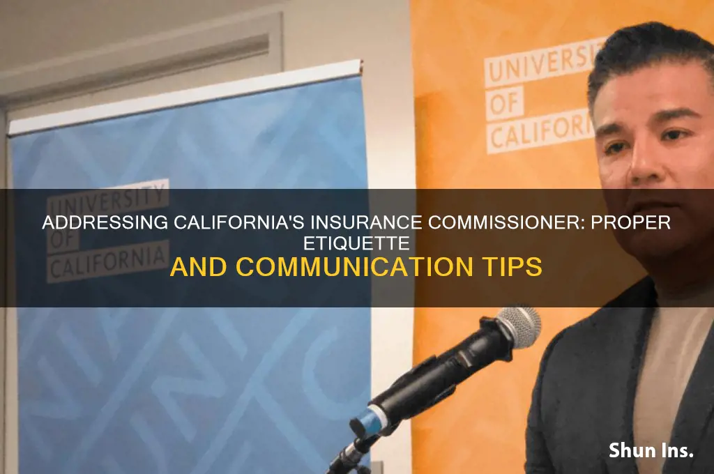 how do you address the insurance commissioner in california