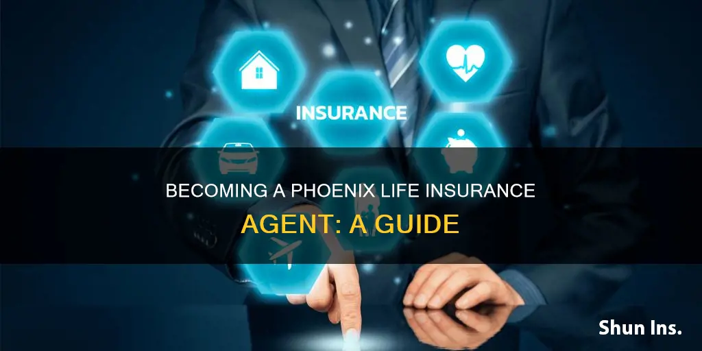 how do you become a pheonix life insurance agent